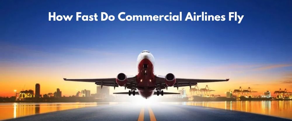 How Fast Do Commercial Airlines Fly